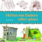 Louis Espinassous, Amandine Labarre, Frédéric Pillot, Christian Verdun, Margarete Aus d. Franz. v. Wüst, Margarete Wüst - Hütten von Kindern selbst gebaut