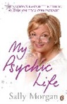 Sally Morgan - My Psychic Life