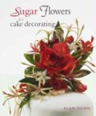 Alan Dunn - Sugar Flowers for Cake Decorating