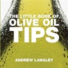 Andrew Langley - The Little Book of Olive Oil Tips