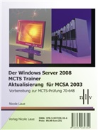 Nicole Laue - Der Windows Server 2008 MCTS Trainer - Aktualisierung für MCSA 2003 - Vorbereitung zur MCTS-Prüfung 70-648