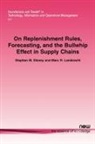 Stephen M. Disney, Marc R. Lambrecht - On Replenishment Rules, Forecasting and the Bullwhip Effect in Supply Chains