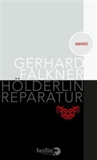 Gerhard Falkner - Hölderlin Reperatur