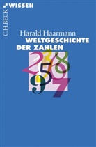 Harald Haarmann - Weltgeschichte der Zahlen