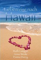 Emma Darcy, Ruth Langan, Anne Weale - Liebesreise nach Hawaii