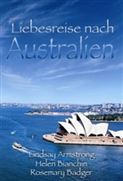 Lindsay Armstrong, Rosemary Badger, Helen Bianchin - Liebesreise nach Australien