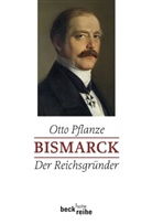 Otto Pflanze - Bismarck - Bd. 1: Der Reichsgründer