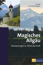Ursula van Arensbergen, U. van Arensbergen, Ursula van Arensbergen - Magisches Allgäu