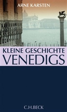 Arne Karsten - Kleine Geschichte Venedigs