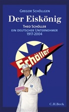 Gregor Schöllgen - Der Eiskönig Theo Schöller