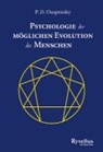 P D Ouspensky, P. D. Ouspensky, P.D. Ouspensky - Psychologie der möglichen Evolution des Menschen
