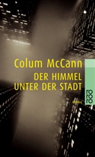 Colum McCann - Der Himmel unter der Stadt
