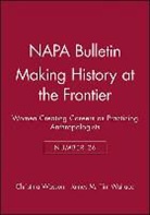 James M. Tim Wallace, Christina Wasson, Ellis Wasson - Making History at the Frontier