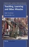 Grace Feuerverger - Teaching, Learning, and Other Miracles: Foreword by William Ayers
