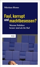 Nikolaus Blome - Faul, korrupt und machtbesessen?