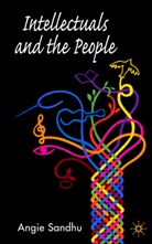 A Sandhu, A. Sandhu, Angie Sandhu - Intellectuals and the People