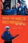 Katherine Ramsland, Katherine M. Ramsland, Ramsland Katherine - Inside the Minds of Mass Murderers