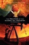 Toyin Falola, Toyin Genova Falola, Toyin/ Genova Falola, Falola Toyin, Ann Genova, Genova Ann... - The Politics of the Global Oil Industry: An Introduction