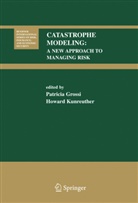 P. Grossi, Howard C. Kunreuther, Patrici Grossi, Patricia Grossi, Kunreuther, Kunreuther... - Catastrophe Modeling