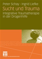 Ingrid Liefke, Pete Schay, Peter Schay - Sucht und Trauma