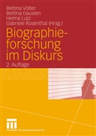 Bettin Dausien, Bettina Dausien, Helma Lutz, Helma Lutz u a, Gabriele Rosenthal, Bettina Völter - Biographieforschung im Diskurs