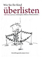 Borgenich, David Borgenicht, Grace, James Grace, Thomas Plaßmann - Wie Sie Ihr Kind überlisten