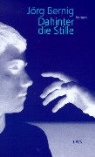 Jörg Bernig - Dahinter die Stille