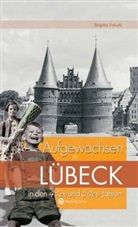 Brigitte Fokuhl - Aufgewachsen in Lübeck in den 40er und 50er Jahren