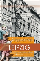 Petr Mewes, Petra Mewes, Reinhard Rössler - Aufgewachsen in Leipzig in den 40er und 50er Jahren