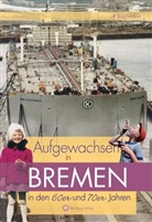 Ulf Buschmann - Aufgewachsen in Bremen in den 60er und 70er Jahren