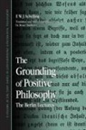 F W J Schelling, F. W. J. Schelling, Friedrich Wilhelm Joseph Von/ Matthews Schelling - The Grounding of Positive Philosophy