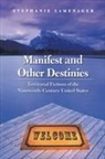 Stephanie LeMenager - Manifest and Other Destinies