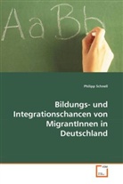 Philipp Schnell - Bildungs- und Integrationschancen von MigrantInnen in Deutschland