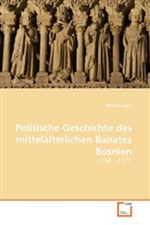 Robert Kopic - Politische Geschichte des mittelalterlichen Banates Bosnien