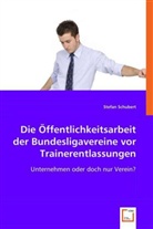 Stefan Schubert - Die Öffentlichkeitsarbeit der Bundesligavereine vor Trainerentlassungen