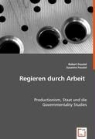 Rober Feustel, Robert Feustel, Susanne Feustel - Regieren durch Arbeit
