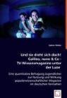 Sabine Weber - Und sie dreht sich doch! Galileo, nano & Co - TV-Wissensmagazine unter der Lupe