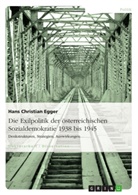 Hans Christian Egger - Die Exilpolitik der österreichischen Sozialdemokratie 1938 bis 1945