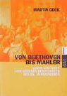 Martin Geck - Von Beethoven bis Mahler