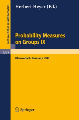 Herber Heyer, Herbert Heyer - Probability Measures on Groups IX Proceedings of a Conference held in Oberwolfach, FRG, January 17-23, 1988