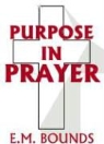 E. M. Bounds, Edward M. Bounds, Scott Harrison - Purpose in Prayer (Audio book)
