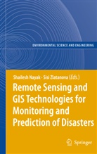 S. Nayak, Shailes Nayak, Shailesh Nayak, Zlatanova, Zlatanova, S. Zlatanova... - Remote Sensing and GIS Technologies for Monitoring and Prediction of Disasters