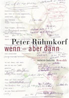 Peter Rühmkorf - Wenn - aber dann