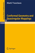 Matti Vuorinen - Conformal Geometry and Quasiregular Mappings