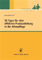 Renate Rogall-Adam - 50 Tipps für eine effektive Praxisanleitung in der Altenpflege