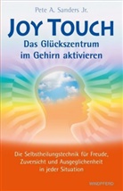 Sanders, Pete A. Sanders - Joy Touch - Das Glückszentrum im Gehirn aktivieren