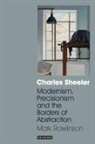 Mark Rawlinson - Charles Sheeler : Modernism, Precisionism and the Borders of Abstraction