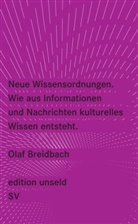 Olaf Breidbach - Neue Wissensordnungen. Wie aus Informationen und Nachrichten kulturelles Wissen entsteht