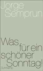 Jorge Semprun, Jorge Semprún - Was für ein schöner Sonntag!