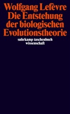 Wolfgang Lefevre, Wolfgang Lefèvre - Die Entstehung der biologischen Evolutionstheorie